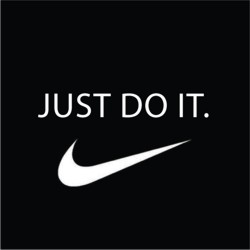 Nike. Just do it.